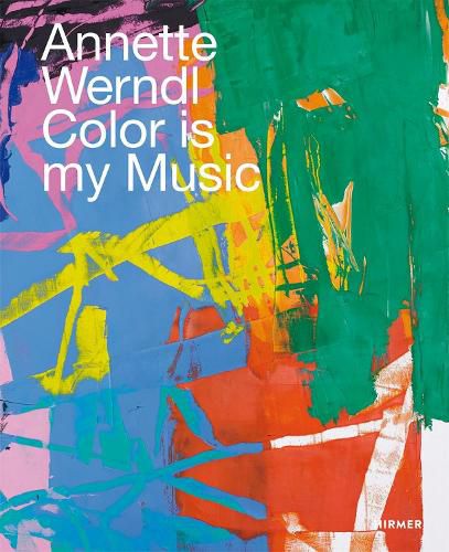 Annette Werndl (Bilingual edition): Color is My Music