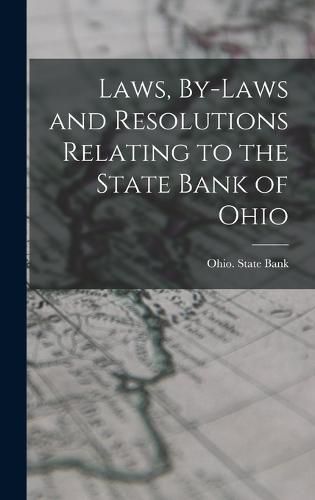 Laws, By-laws and Resolutions Relating to the State Bank of Ohio