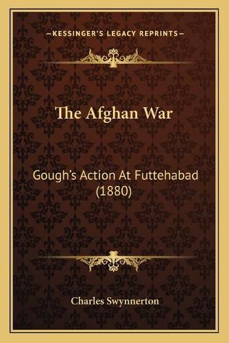 The Afghan War: Gough's Action at Futtehabad (1880)