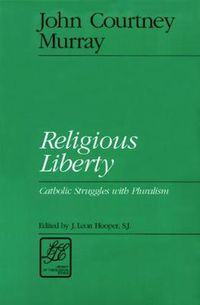 Cover image for Religious Liberty: Catholic Struggles with Pluralism