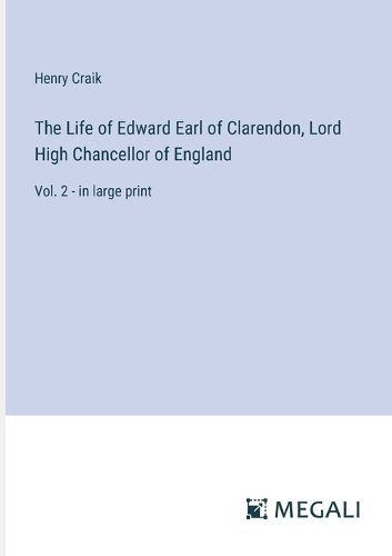 Cover image for The Life of Edward Earl of Clarendon, Lord High Chancellor of England