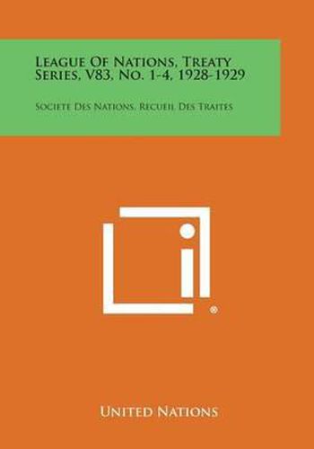 Cover image for League of Nations, Treaty Series, V83, No. 1-4, 1928-1929: Societe Des Nations, Recueil Des Traites