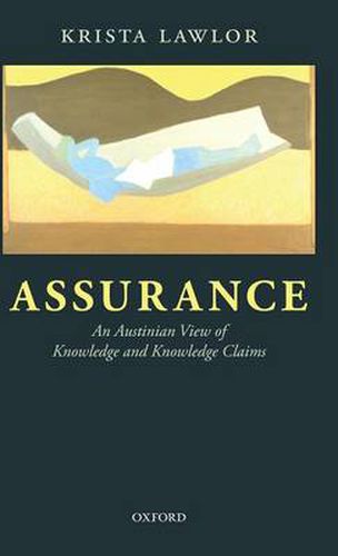 Cover image for Assurance: An Austinian View of Knowledge and Knowledge Claims