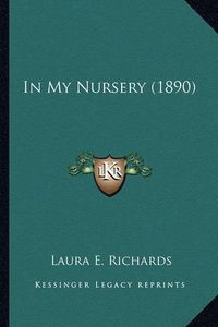 Cover image for In My Nursery (1890) in My Nursery (1890)