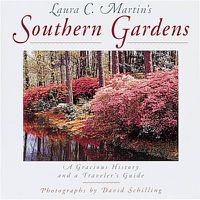 Cover image for Laura C.Martin's Southern Gardens: A Gracious History and a Traveller's Guide