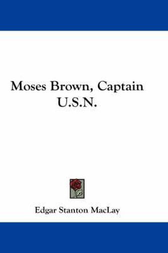 Cover image for Moses Brown, Captain U.S.N.