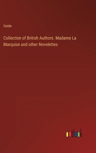 Cover image for Collection of British Authors. Madame La Marquise and other Novelettes