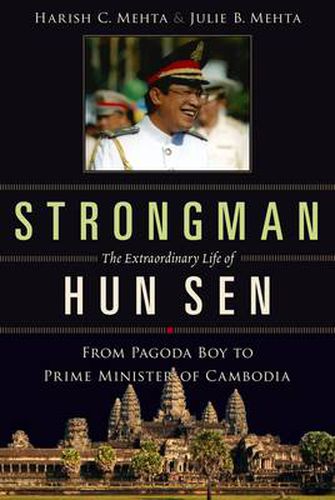 Strongman: The Extraordinary Life of Hun Sen: From Pagoda Boy to Prime Minister of Cambodia