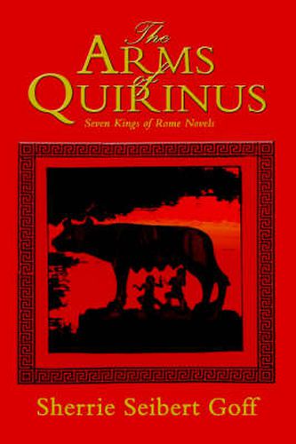 Cover image for The Arms of Quirinus: Seven Kings of Rome Novels