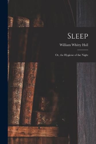 Cover image for Sleep; Or, the Hygiene of the Night