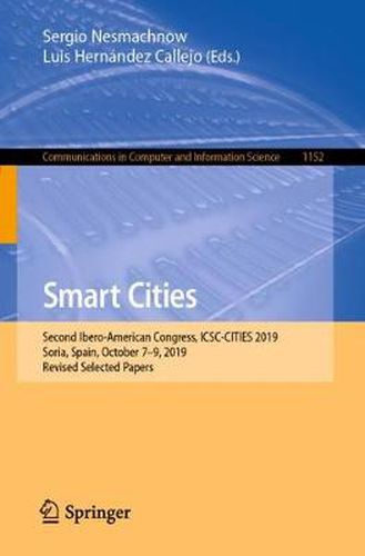 Cover image for Smart Cities: Second Ibero-American Congress, ICSC-CITIES 2019, Soria, Spain, October 7-9, 2019, Revised Selected Papers