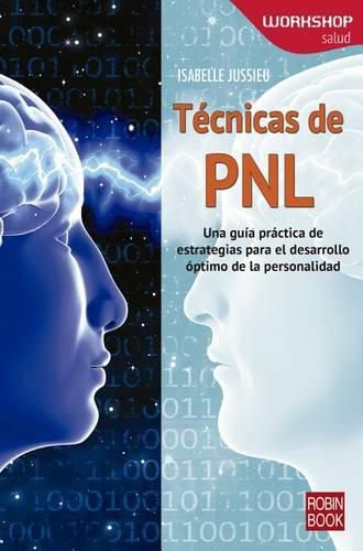 Cover image for Tecnicas de Pnl: Una Guia Practica de Estrategias Para El Desarrollo Optimo de la Personalidad