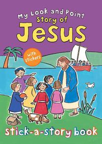 Cover image for My Look and Point Story of Jesus Stick-a-Story Book