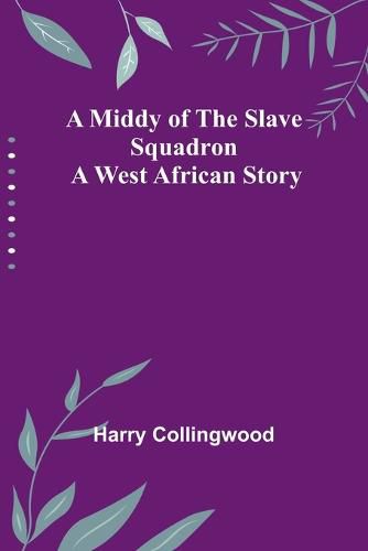 Cover image for A Middy of the Slave Squadron