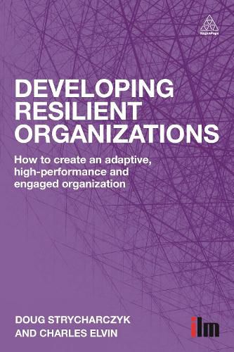 Cover image for Developing Resilient Organizations: How to Create an Adaptive, High-Performance and Engaged Organization