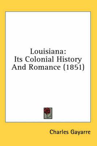 Cover image for Louisiana: Its Colonial History and Romance (1851)