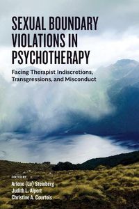 Cover image for Sexual Boundary Violations in Psychotherapy: Facing Therapist Indiscretions, Transgressions, and Misconduct