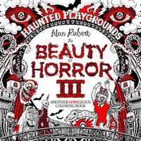 Cover image for The Beauty of Horror 3: Haunted Playgrounds Coloring Book