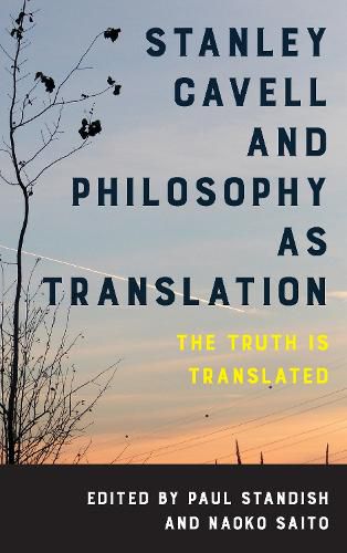 Cover image for Stanley Cavell and Philosophy as Translation: The Truth is Translated