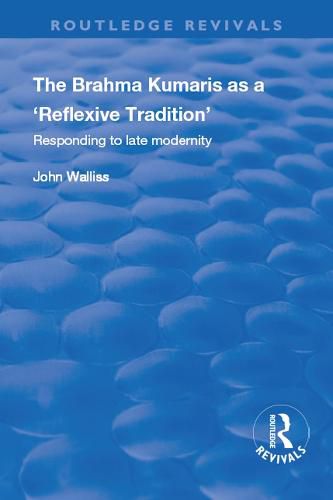 Cover image for The Brahma Kumaris as a 'Reflexive Tradition': Responding to Late Modernity