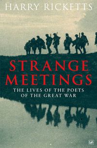 Cover image for Strange Meetings: The Lives of the Poets of the Great War