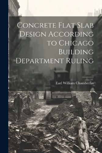 Cover image for Concrete Flat Slab Design According to Chicago Building Department Ruling