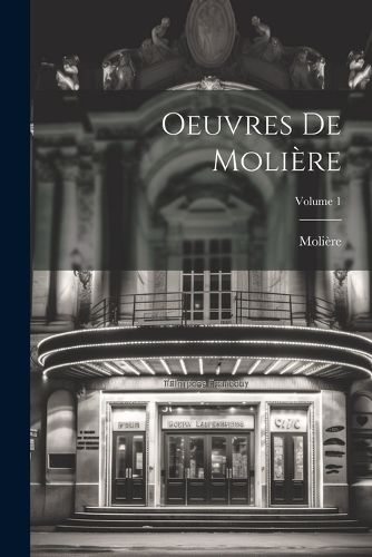 Cover image for Oeuvres De Moliere; Volume 1