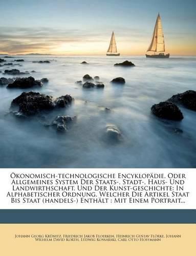 Cover image for Okonomisch-Technologische Encyklopadie, Oder Allgemeines System Der Staats-, Stadt-, Haus- Und Landwirthschaft, Und Der Kunst-Geschichte
