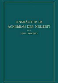 Cover image for Unkrauter Im Ackerbau Der Neuzeit: Biologische Und Praktische Untersuchungen