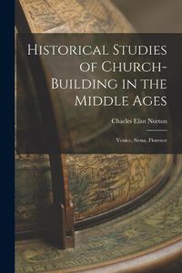 Cover image for Historical Studies of Church-Building in the Middle Ages