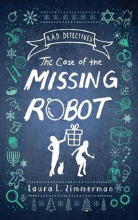 Cover image for R.A.D. Detectives: The Case of the Missing Robot