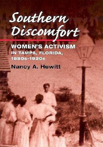 Cover image for Southern Discomfort: Women's Activism in Tampa, Florida, 1880s-1920s