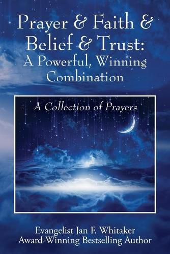 Cover image for Prayer & Faith & Belief & Trust: A Powerful, Winning Combination: A Collection of Prayers
