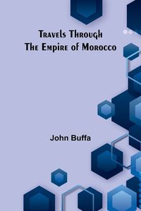 Cover image for Travels through the Empire of Morocco