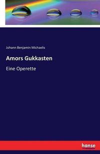 Cover image for Amors Gukkasten: Eine Operette