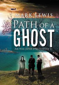 Cover image for Path of a Ghost: Air War Japan 1946 (Volume 2)