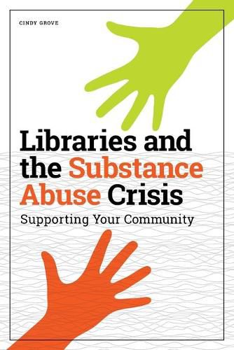 Cover image for Libraries and the Substance Abuse Crisis: Supporting Your Community