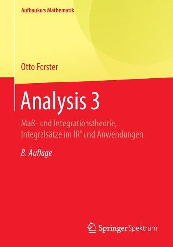 Cover image for Analysis 3: Mass- und  Integrationstheorie, Integralsatze im IRn und Anwendungen