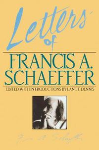 Cover image for Letters of Francis A. Schaeffer: Spiritual Reality in the Personal Christian Life