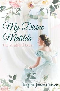 Cover image for My Divine Matilda: The Stratford Lee's