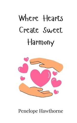 Cover image for Where Hearts Create Sweet Harmony