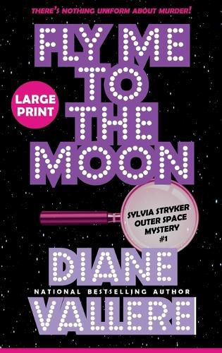 Cover image for Fly Me to the Moon (Large Print): A Sylvia Stryker Space Case Mystery