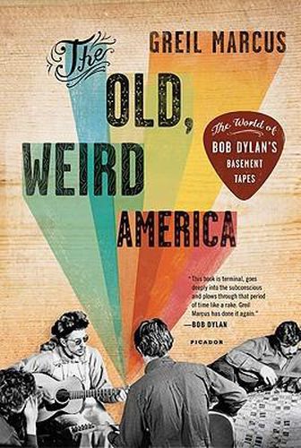 The Old, Weird America: The World of Bob Dylan's Basement Tapes