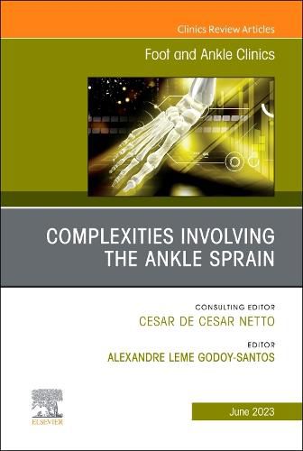 Complexities Involving the Ankle Sprain, An issue of Foot and Ankle Clinics of North America: Volume 28-2