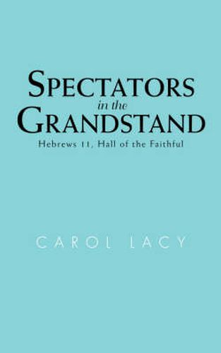 Cover image for Spectators in the Grandstand: Hebrews 11, Hall of the Faithful