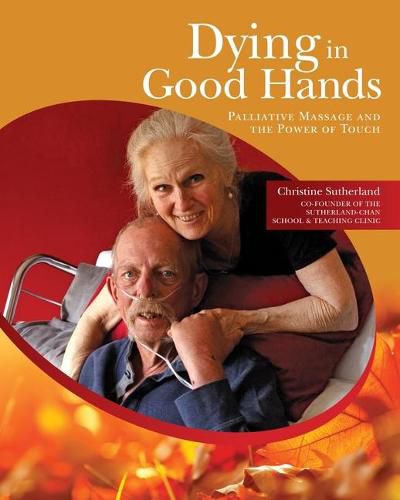 Cover image for Dying in Good Hands: Palliative Massage and the Power of Touch