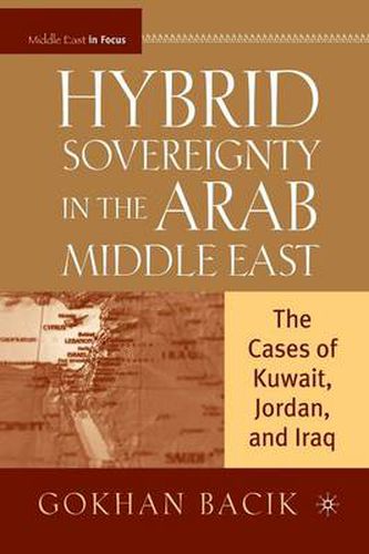 Cover image for Hybrid Sovereignty in the Arab Middle East: The Cases of Kuwait, Jordan, and Iraq