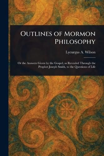 Cover image for Outlines of Mormon Philosophy