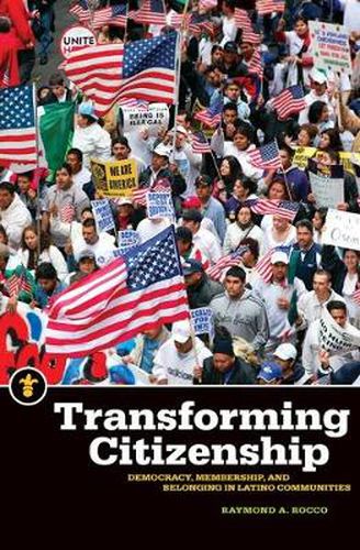 Cover image for Transforming Citizenship: Democracy, Membership, and Belonging in Latino Communities