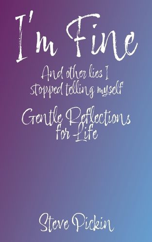 Cover image for I'M FINE (And Other Lies I Stopped Telling Myself)